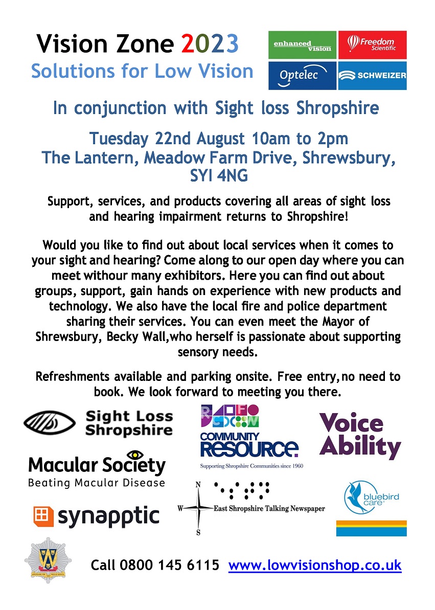 Vision Zone 2023 poster. Key text reads: "In conjunction with Sight Loss Shropshire.  Tuesday 22 August 10am to 2pm The Lantern, Meadow Farm Drive, Shrewsbury, SY1 4NG. Support, services, and products covering all areas of sight loss and hearing impairments returns to Shropshire!  Would you like to find out about local services when it comes to your sight and hearing? Come along to our open day where you can meet with our many exhibitors."